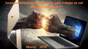 Incompatibilidad de Apple Mac Os para trabajar en red Microsoft Windows Rberny 2016