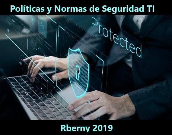 Políticas y Normas de Seguridad TI Rbern