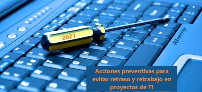 Acciones preventivas para evitar retraso y retrabajo en proyectos de TI Rberny 2021