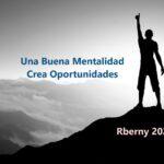 Una Buena Mentalidad Crea Oportunidades Rberny 2021