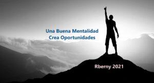 Una Buena Mentalidad Crea Oportunidades Rberny 2021