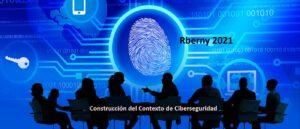 Construcción del Contexto de Ciberseguridad Rberny 2021