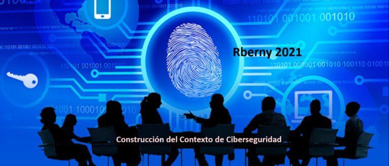 Construcción del Contexto de Ciberseguridad Rberny 2021