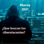 Que buscan los ciberatacantes Rberny 2021