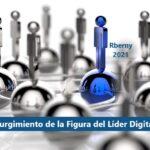 Surgimiento de la Figura del Líder Digital Rberny 2021