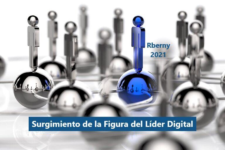 Surgimiento de la Figura del Líder Digital Rberny 2021