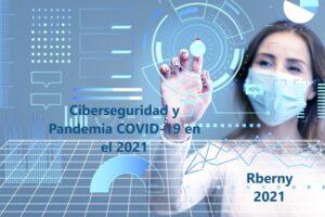 Ciberseguridad y Pandemia COVID-19 en el 2021