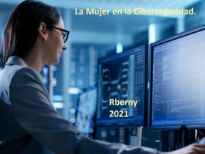 La Mujer en la Ciberseguridad Rberny 2021