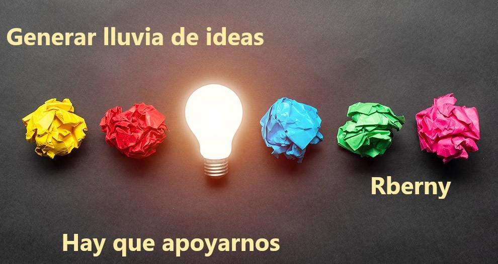 Generar lluvia de ideas - hay que apoyarnos Rberny