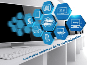 Conceptos erróneos de la Virtualización Rberny 2021