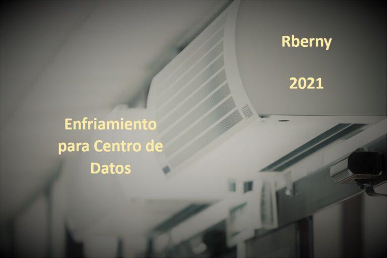 Enfriamiento para Centro de Datos Rberny 2021