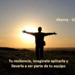 Tu resiliencia, imagínate aplicarla y llevarla a ser parte de tu equipo Rberny 2021