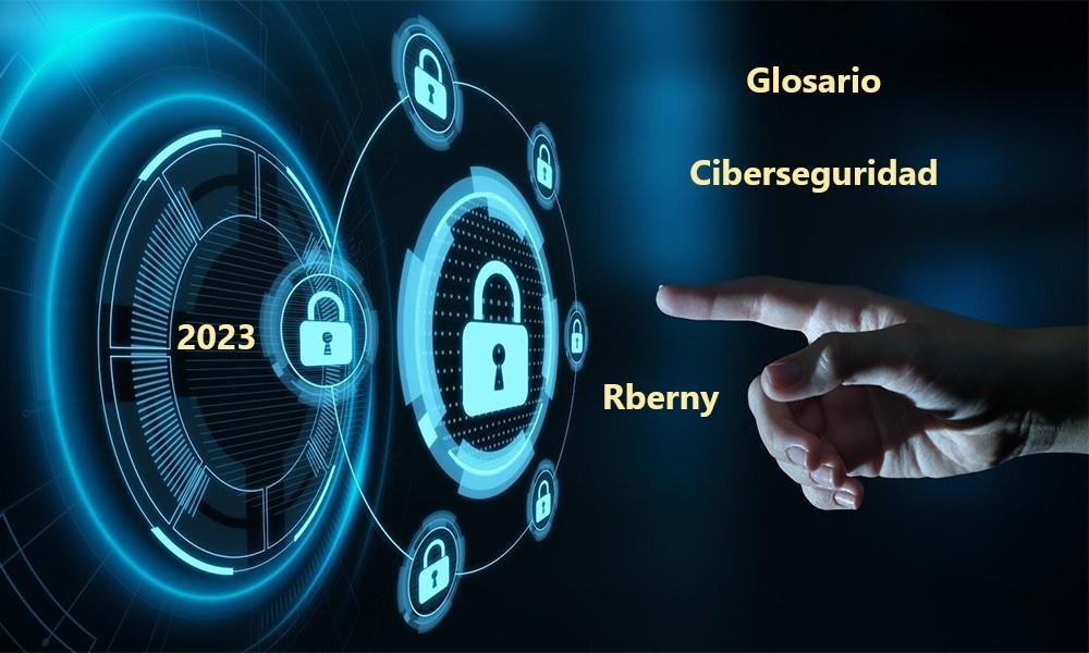 Glosario de Ciberseguridad Rberny 2023