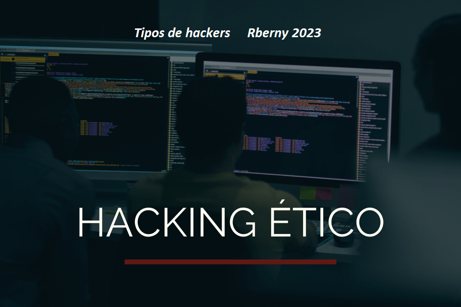 Tipos de hackers Rberny 2023