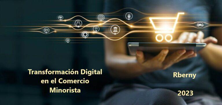 Transformación Digital en el Comercio Minorista - Rberny 2023