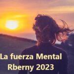 La fuerza Mental Rberny 2023