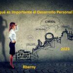 Por qué es Importante el Desarrollo Personal Rberny 2023