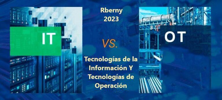 Tecnologías de La Información Y Tecnologías de Operación Rberny 2023
