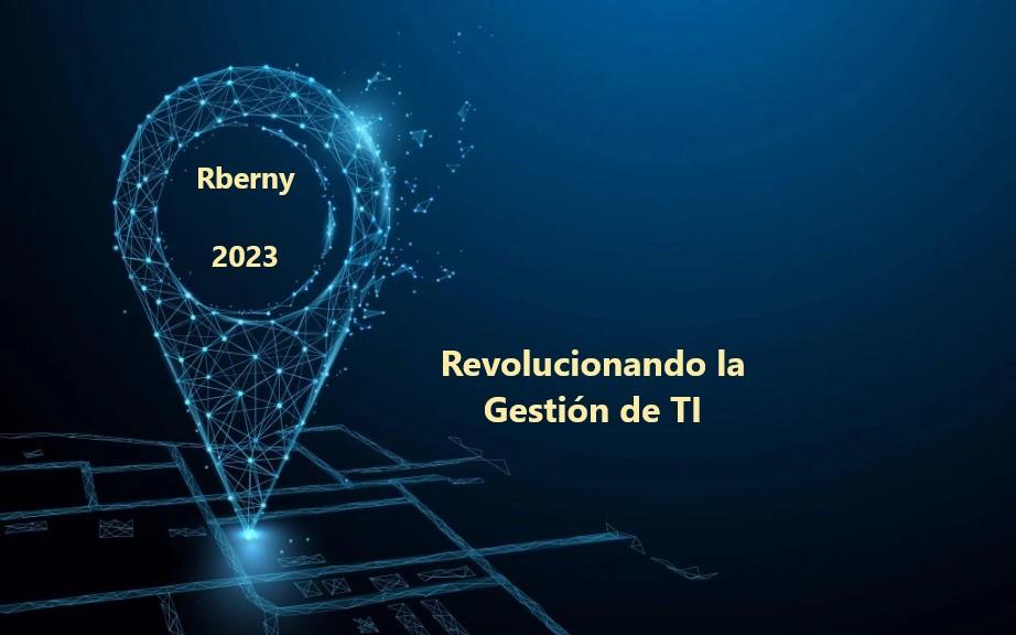 Revolucionando la Gestión de TI - Rberny 2023